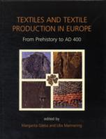Textiles and Textile Production in Europe : From Prehistory to AD 400 (Ancient Textiles)
