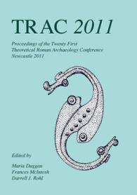 TRAC 2011 : Proceedings of the Twenty-First Annual Theoretical Roman Archaeology Conference (Trac)