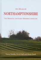 An Atlas of Northamptonshire : The Medieval and Early-modern Landscape