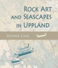 Rock Art and Seascapes in Uppland (Swedish Rock Art Research Series)