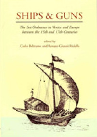 Ships and Guns : The Sea Ordnance in Venice and in Europe between the 15th and the 17th Centuries
