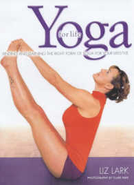 Yoga for Life : Finding and Learning the Right Form of Yoga for Your Lifestyle