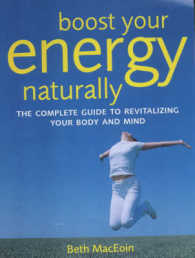 Boost Your Energy Naturally : The Complete Guide to Revitalizing Your Body and Mind