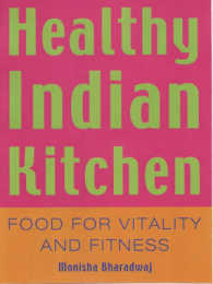 Healthy Indian Kitchen : Food for Vitality and Fitness