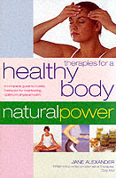 Therapies for a Healthy Body : Natural Power (Natural Power Series)