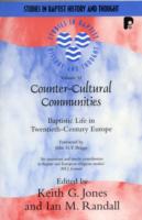 Counter-cultural Communities : Baptistic Life in Twentieth-century Europe (Studies in Baptist History and Thought) -- Paperback