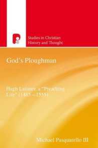 God's Ploughman: Hugh Latimer, a 'preaching Life' (1485-1555) : Hugh Latimer, a 'Preaching Life' (1485-1555) (Studies in Christian History and Thought)