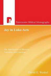 Joy in Luke-Acts : The Intersection of Rhetoric, Narrative, and Emotion (Paternoster Biblical Monographs)