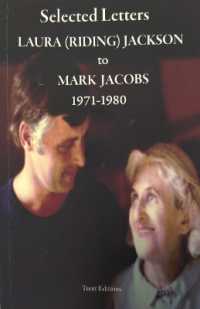 Selected letters from Laura (Riding) Jackson to Mark Jacobs 1971-1980 (Laura (Riding) Jackson series)