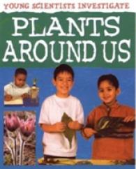 Plants Around Us (Young Scientists Investigate)