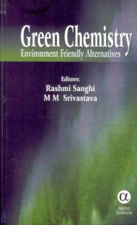 Green Chemistry : Environment Friendly Alternatives