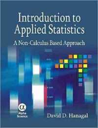 Introduction to Applied Statistics : A Non-Calculas Based Approach