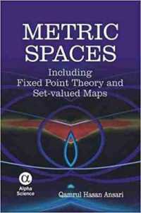 Metric Spaces : Including Fixed Point Theory and Set-valued Maps -- Hardback