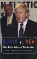 Boris V. Ken : How Boris Johnson Won London