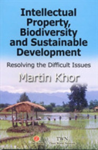 Intellectual Property, Biodiversity and Sustainable Development : Resolving the Difficult Issues -- Hardback (English Language Edition)