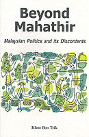 Beyond Mahathir : Malaysian Politics and Its Discontents