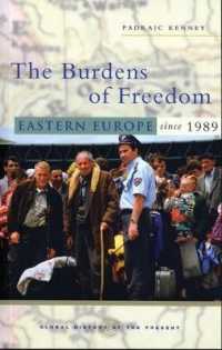 自由の重荷：1989年以降の東欧<br>The Burdens of Freedom: Eastern Europe Since 1989 (Global History of the Present")