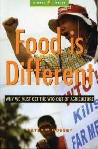 食料は別：ＷＴＯを農業から追放すべき理由<br>Food is Different : Why We Must Get the WTO out of Agriculture (Global Issues)
