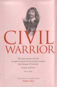 Civil Warrior : The Extraordinary Life and Complete Poetical Works of James Graham First Marquis of Montrose