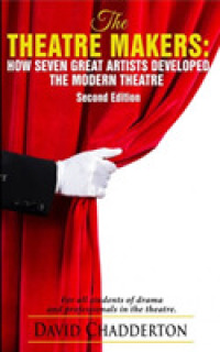 Theatre Makers, the : How Seven Great Artists Developed the Modern Theatre （2ND）