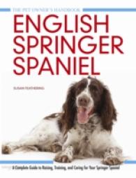 English Springer Spaniel : A Complete Guide to Raising, Training and Caring for Your Springer Spaniel (Pet Owner's Handbook) -- Hardback