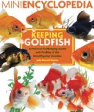 Mini Encyclopedia Keeping Goldfish : A Practical Fishkeeping Guide with Profiles of the Most Popular Varieties (Mini Encyclopedia) -- Paperback / soft