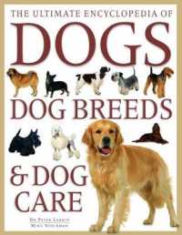 The Ultimate Encyclopedia of Dogs, Dog Breeds & Dog Care : A comprehensive, practical care and training manual, and a definitive encyclopedia of world breeds