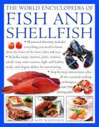 The Fish & Shellfish, World Encyclopedia of : Illustrated directory contains everything you need to know about the fruits of the rivers, lakes and seas; includes soups, starters, pates, terrines, salads, tasty main courses, light and healthy meals, a