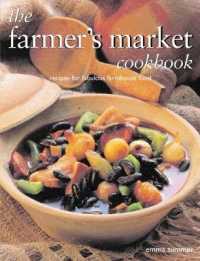 The Farmer's Market Cookbook : Recipes for fabulous farmhouse food