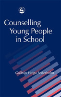 学校カウンセリング入門<br>Counselling Young People in School