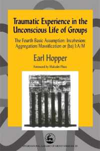 Traumatic Experience in the Unconscious Life of Groups : The Fourth Basic Assumption: Incohesion: Aggregation/Massification or (ba) I:A/M (International Library of Group Analysis)