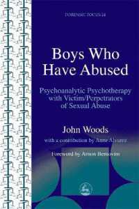 Boys Who Have Abused : Psychoanalytic Psychotherapy with Victim/Perpetrators of Sexual Abuse (Forensic Focus)