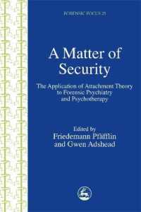 A Matter of Security : The Application of Attachment Theory to Forensic Psychiatry and Psychotherapy (Forensic Focus)