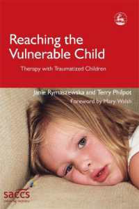児童のトラウマと治療<br>Reaching the Vulnerable Child : Therapy with Traumatized Children (Delivering Recovery)