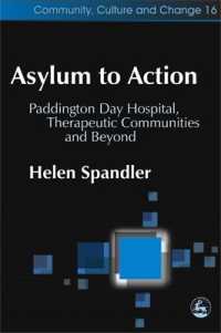 Asylum to Action : Paddington Day Hospital, Therapeutic Communities and Beyond (Community, Culture and Change)