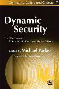 刑務所内の民主的治療共同体<br>Dynamic Security : The Democratic Therapeutic Community in Prison (Community, Culture and Change)