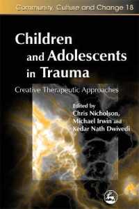Children and Adolescents in Trauma : Creative Therapeutic Approaches (Community, Culture and Change)