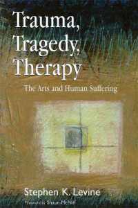 Trauma, Tragedy, Therapy : The Arts and Human Suffering