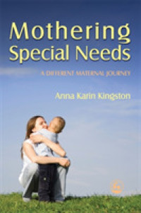 Mothering Special Needs : A Different Maternal Journey （1ST）