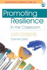 Promoting Resilience in the Classroom : A Guide to Developing Pupils' Emotional and Cognitive Skills (Innovative Learning for All)