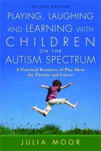 Playing, Laughing and Learning with Children on the Autism Spectrum : A Practical Resource of Play Ideas for Parents and Carers （2ND）