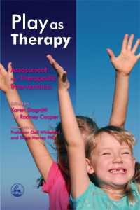 Play as Therapy : Assessment and Therapeutic Interventions
