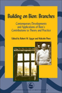 Building on Bion: Branches : Contemporary Developments and Applications of Bion's Contributions to Theory and Practice (International Library of Group Analysis)