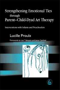 Strengthening Emotional Ties through Parent-Child-Dyad Art Therapy : Interventions with Infants and Preschoolers