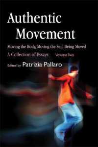 Authentic Movement: Moving the Body, Moving the Self, Being Moved : A Collection of Essays - Volume Two