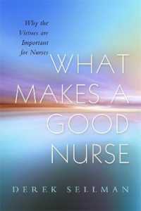What Makes a Good Nurse : Why the Virtues are Important for Nurses