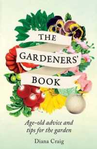 The Gardeners' Book : Age-old Advice and Tips for the Garden