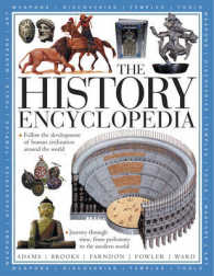 The History Encyclopedia : Follow the Development of Human Civilization from Prehistory to the Modern World, with over 1500 Photographs and Artworks