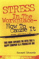 Stess in the Workplace : How to Cause It
