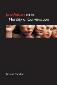ジェーン・オースティンと会話の道徳性<br>Jane Austen and the Morality of Conversation (Anthem Nineteenth-century Series)
